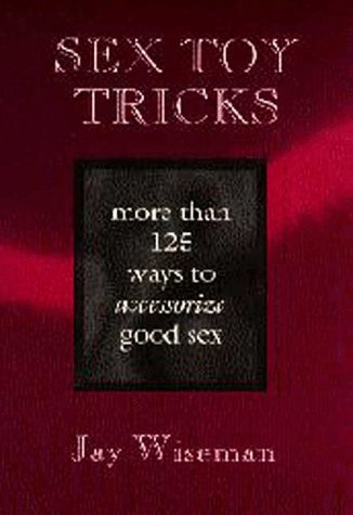 Book cover for Sex Toy Tricks: More Than 125 Ways to Accessorize Good Sex