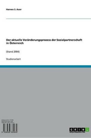 Cover of Der Aktuelle Veranderungsprozess Der Sozialpartnerschaft in Osterreich (Stand 2004)