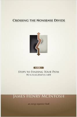 Book cover for Crossing the Nonsense Divide: Steps to Finding Your Path to a Successful Life