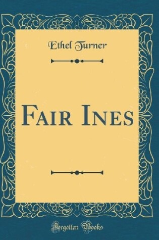 Cover of Fair Ines (Classic Reprint)