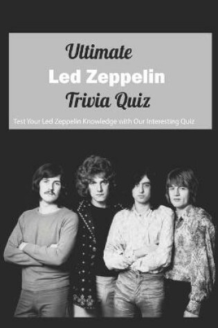 Cover of Ultimate Led Zeppelin Trivia Quiz