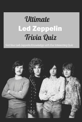 Book cover for Ultimate Led Zeppelin Trivia Quiz