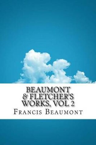 Cover of Beaumont & Fletcher's Works, Vol 2