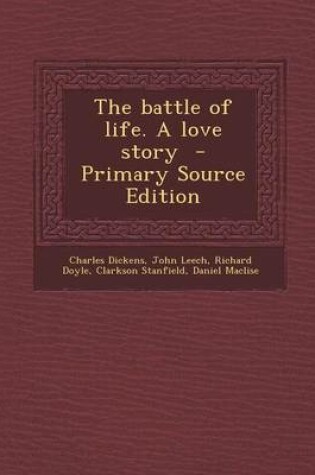 Cover of The Battle of Life. a Love Story - Primary Source Edition