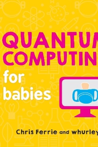 Cover of Quantum Computing for Babies