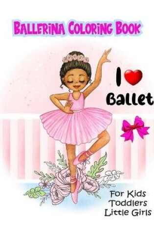 Cover of Ballerina Coloring Book For Kids Toddlers Little Girls