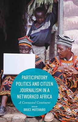Cover of Participatory Politics and Citizen Journalism in a Networked Africa