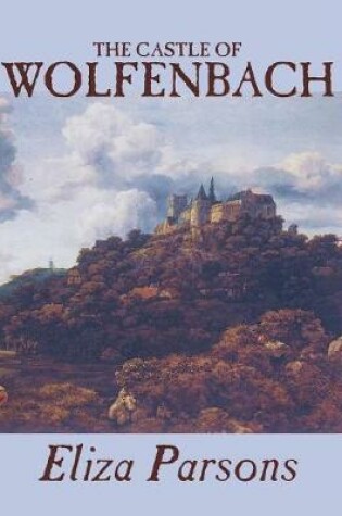 Cover of The Castle of Wolfenbach by Eliza Parsons, Fiction, Horror, Literary