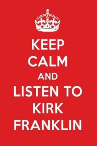 Cover of Keep Calm and Listen to Kirk Franklin