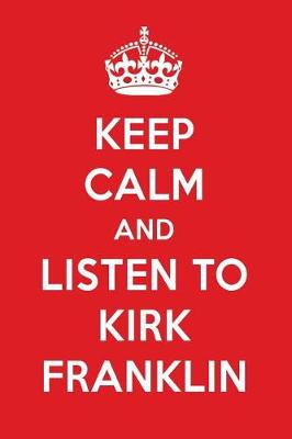 Book cover for Keep Calm and Listen to Kirk Franklin