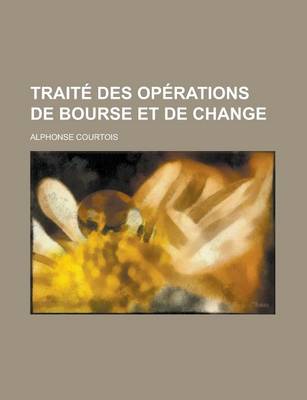 Book cover for Traite Des Operations de Bourse Et de Change