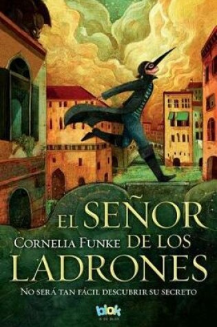 Cover of El Señor de Los Ladrones: No Será Tan Fácil Descubrir Su Secreto / The Thief Lord: It Will Not Be So Easy to Discover His Secret