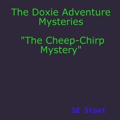 Book cover for The Doxie Adventure Mysteries "The Cheep-Chirp Mystery"