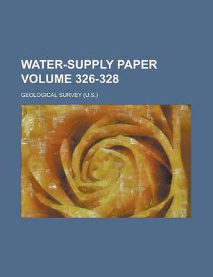 Book cover for Water-Supply Paper Volume 326-328