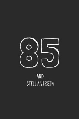 Cover of 85 and still a virgin