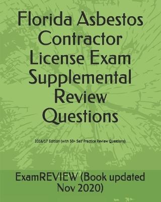 Book cover for Florida Asbestos Contractor License Exam Supplemental Review Questions 2016/17 Edition