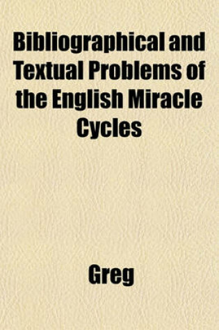 Cover of Bibliographical and Textual Problems of the English Miracle Cycles