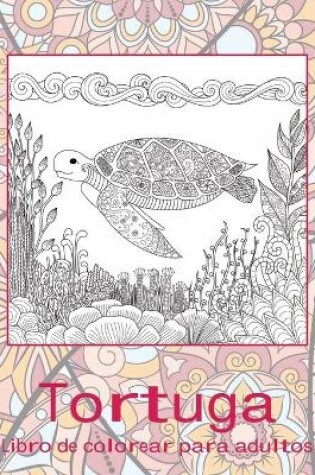 Cover of Tortuga - Libro de colorear para adultos