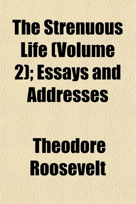 Book cover for The Strenuous Life (Volume 2); Essays and Addresses