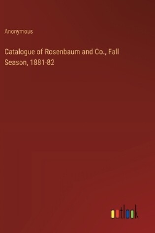 Cover of Catalogue of Rosenbaum and Co., Fall Season, 1881-82