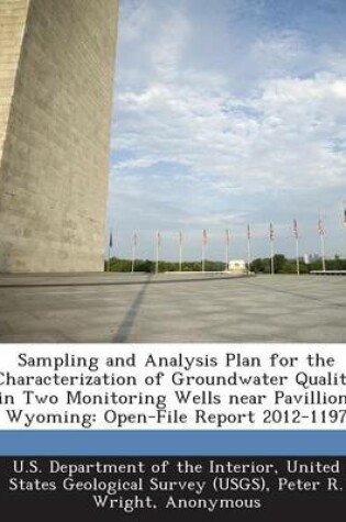 Cover of Sampling and Analysis Plan for the Characterization of Groundwater Quality in Two Monitoring Wells Near Pavillion, Wyoming