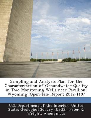 Book cover for Sampling and Analysis Plan for the Characterization of Groundwater Quality in Two Monitoring Wells Near Pavillion, Wyoming