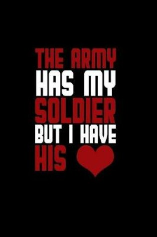Cover of The army has my soldier but I have his heart