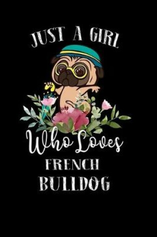 Cover of Just a Girl Who Loves French Bulldog