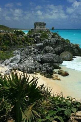 Cover of A Sunny Day in the Mayan Ruins of Tulum Mexico Journal