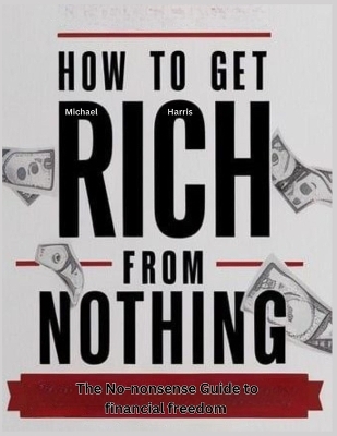 Book cover for How to get rich from nothing