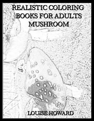 Cover of Realistic Coloring Books for Adults Mushroom