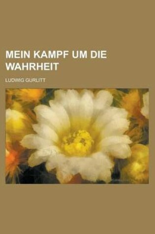 Cover of Mein Kampf Um Die Wahrheit