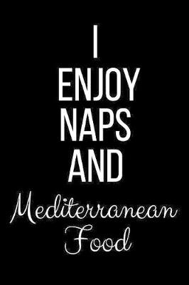 Book cover for I Enjoy Naps And Mediterranean Food