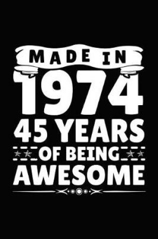 Cover of Made in 1974 45 Years of Being Awesome
