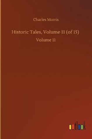 Cover of Historic Tales, Volume 11 (of 15)