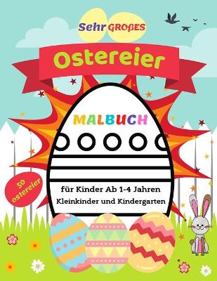 Book cover for Sehr Großes Ostereier Malbuch für Kinder Ab 1-4 Jahren