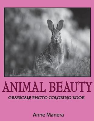 Book cover for Animal Beauty Grayscale Photo Coloring Book