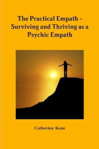 Cover of The Practical Empath - Surviving and Thriving as a Psychic Empath