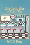 Book cover for Little Reminders of Who I Was