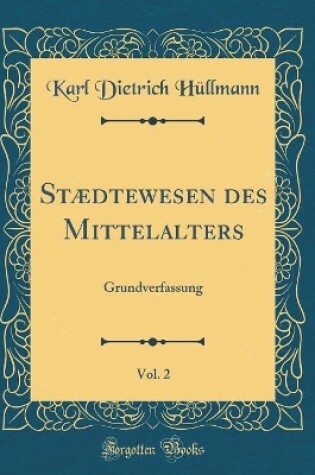 Cover of Staedtewesen Des Mittelalters, Vol. 2