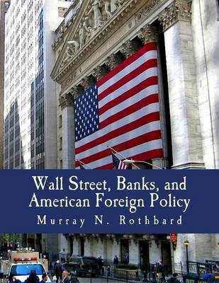 Book cover for Wall Street, Banks, and American Foreign Policy (Large Print Edition)