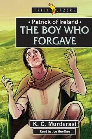 Cover of Patrick of Ireland: The Boy Who Forgave