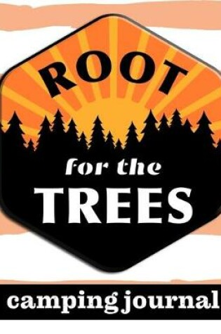 Cover of Root For The Trees - Camping Journal