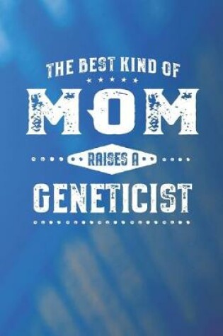 Cover of The Best Kind Of Mom Raises A Geneticist