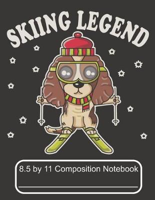 Book cover for Skiing Legend 8.5 by 11 Composition Notebook