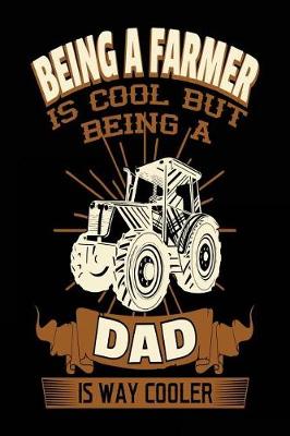 Book cover for Being A Farmer Is Cool But Being A Dad Is Way Cooler