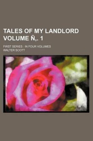 Cover of Tales of My Landlord Volume . 1; First Series