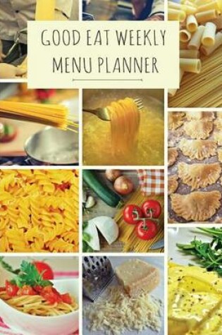 Cover of Good Eat Weekly Menu Planner