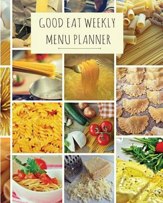 Book cover for Good Eat Weekly Menu Planner