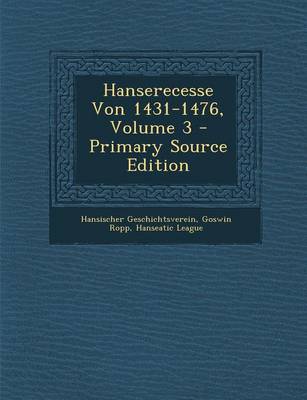 Book cover for Hanserecesse Von 1431-1476, Volume 3 - Primary Source Edition